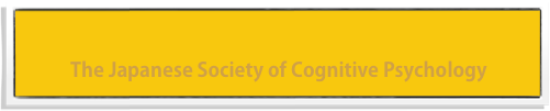 
The Japanese Society of Cognitive Psychology